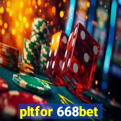 pltfor 668bet